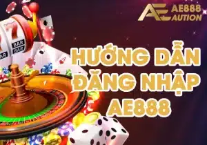 hướng dẫn đăng nhập AE888